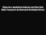Read Flying Cars Amphibious Vehicles and Other Dual Mode Transports: An Illustrated Worldwide