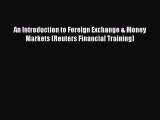 PDF An Introduction to Foreign Exchange & Money Markets (Reuters Financial Training)  Read