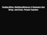 [Read book] Finding Allies Building Alliances: 8 Elements that Bring--and Keep--People Together