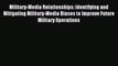 Read Military-Media Relationships: Identifying and Mitigating Military-Media Biases to Improve