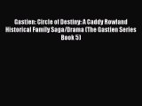 Read Gastien: Circle of Destiny: A Caddy Rowland Historical Family Saga/Drama (The Gastien
