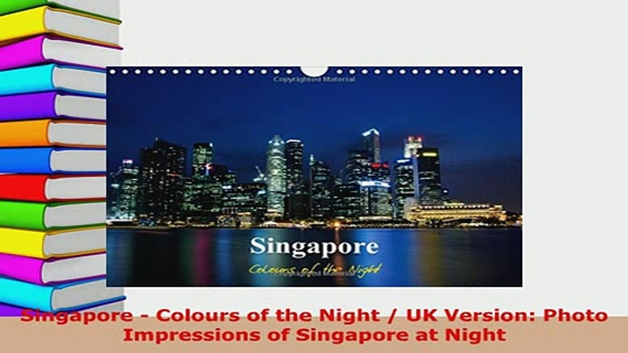 PDF  Singapore  Colours of the Night  UK Version Photo Impressions of Singapore at Night Read Full Ebook