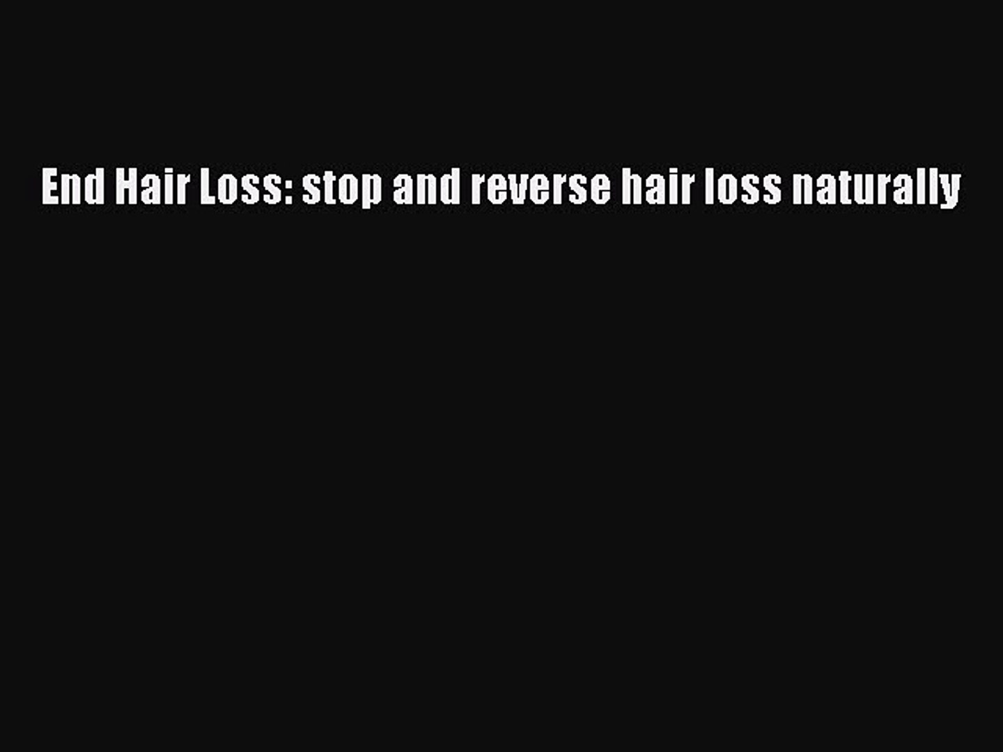 Download End Hair Loss Stop And Reverse Hair Loss Naturally Ebook