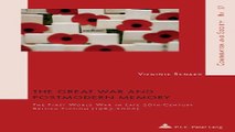 Download The Great War and Postmodern Memory  The First World War in Late 20 lt SUP gt th lt  SUP