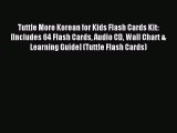 Read Tuttle More Korean for Kids Flash Cards Kit: [Includes 64 Flash Cards Audio CD Wall Chart