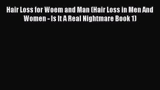 Read Hair Loss for Woem and Man (Hair Loss in Men And Women - Is It A Real Nightmare Book 1)