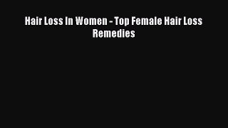 Download Hair Loss In Women - Top Female Hair Loss Remedies PDF Free