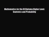 Download Mathematics for the IB Diploma Higher Level: Statistics and Probability Ebook Online