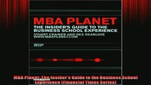 Free PDF Downlaod  MBA Planet The Insiders Guide to the Business School Experience Financial Times Series READ ONLINE