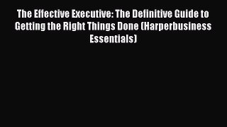 [Read book] The Effective Executive: The Definitive Guide to Getting the Right Things Done