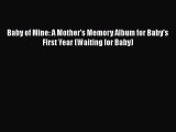 [Read book] Baby of Mine: A Mother's Memory Album for Baby's First Year (Waiting for Baby)