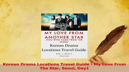 PDF  Korean Drama Locations Travel Guide  My Love From The Star Seoul Day1 Download Full Ebook