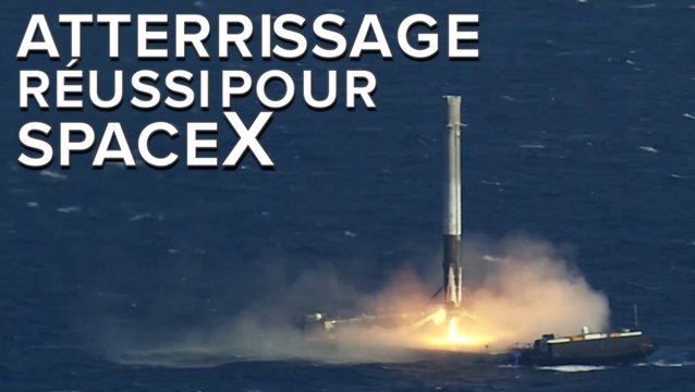 Le Falcon 9 de SpaceX se pose sur une barge en mer