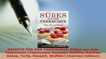 PDF  REZEPTE FÜR DEN THERMOMIX Süßes aus dem Thermomix Thermomix Rezepte Muffins Kuchen Kekse PDF Online