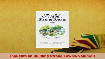 PDF  Thoughts on Building Strong Towns Volume 1 PDF Online