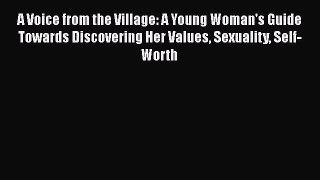 [Read book] A Voice from the Village: A Young Woman's Guide Towards Discovering Her Values