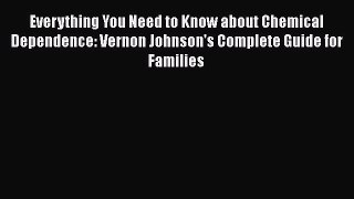 [Read book] Everything You Need to Know about Chemical Dependence: Vernon Johnson's Complete