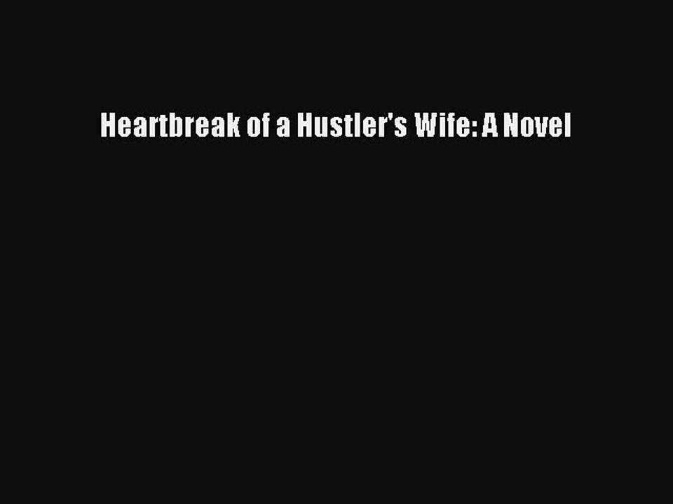 [PDF] Heartbreak of a Hustler's Wife: A Novel [Download] Online
