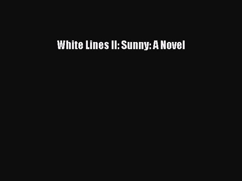 [PDF] White Lines II: Sunny: A Novel [Download] Full Ebook