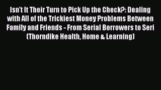 [Read book] Isn't It Their Turn to Pick Up the Check?: Dealing with All of the Trickiest Money