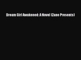 [PDF] Dream Girl Awakened: A Novel (Zane Presents) [Read] Online