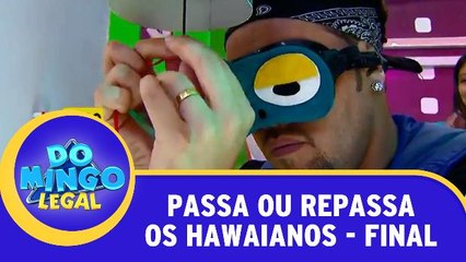 Passa ou Repassa - Os Hawaianos - Final