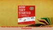 PDF  How They Started How 25 Good Ideas Became Great Companies Ebook