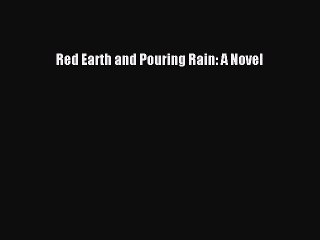 PDF Red Earth and Pouring Rain: A Novel  Read Online