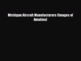 Read Michigan Aircraft Manufacturers (Images of Aviation) Ebook Free