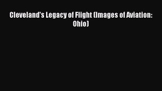 Read Cleveland's Legacy of Flight (Images of Aviation: Ohio) Ebook Free