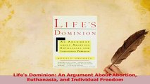 Download  Lifes Dominion An Argument About Abortion Euthanasia and Individual Freedom PDF Online