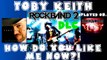 Toby Keith - How Do You Like Me Now!? - Rock Band 2 DLC Expert Full Band (April 7th, 2009)