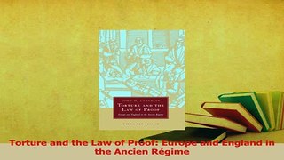 Read  Torture and the Law of Proof Europe and England in the Ancien Régime Ebook Free