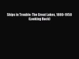 Read Ships in Trouble: The Great Lakes 1880-1950 (Looking Back) PDF Online