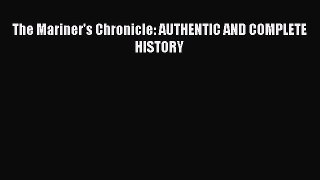 Download The Mariner's Chronicle: AUTHENTIC AND COMPLETE HISTORY PDF Free