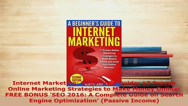 PDF Internet Marketing Beginners Guide 17 Proven Online Marketing Strategies to Make Money Download Full Ebook
