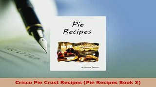 PDF  Crisco Pie Crust Recipes Pie Recipes Book 3 PDF Online