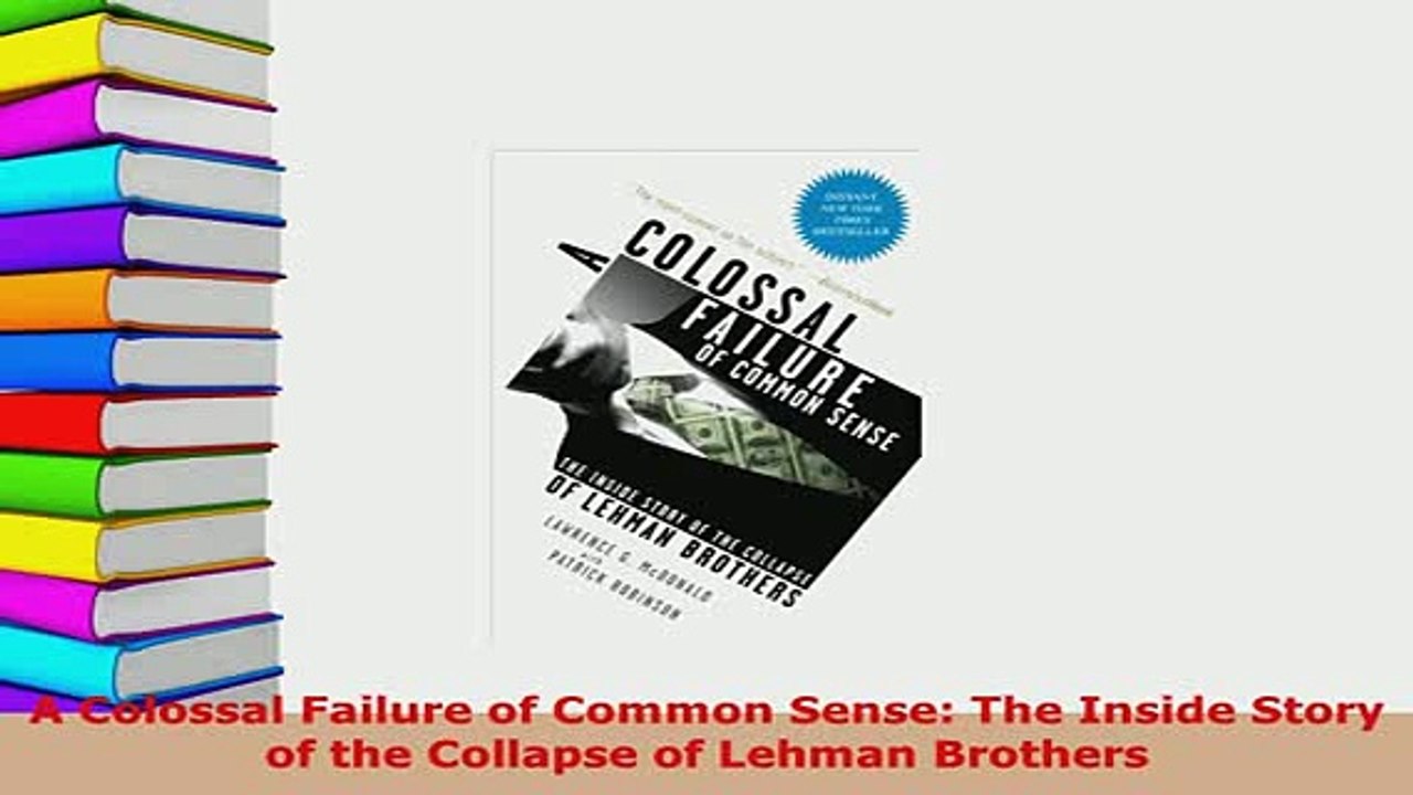 PDF  A Colossal Failure of Common Sense The Inside Story of the Collapse of Lehman Brothers Download Online