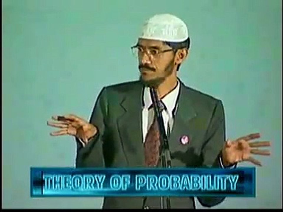 Dr. Zakir Naik - THEORY OF PROBABILITY-Quran and Modern Science