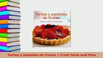 Download  Tartas y pasteles de frutas  Fruit Tarts and Pies Download Full Ebook