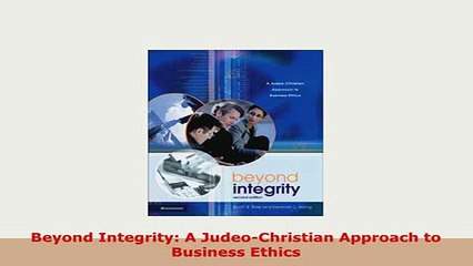 PDF  Beyond Integrity A JudeoChristian Approach to Business Ethics PDF Full Ebook