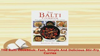 Download  The Balti Cookbook Fast Simple And Delicious StirFry Curries Read Full Ebook