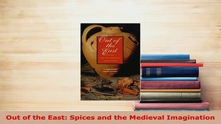 Download  Out of the East Spices and the Medieval Imagination PDF Full Ebook
