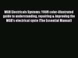 Read MGB Electricals Systems: YOUR color-illustrated guide to understanding repairing & improving
