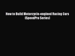 Download How to Build Motorcycle-engined Racing Cars (SpeedPro Series) PDF Free