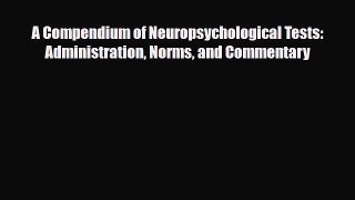 Read ‪A Compendium of Neuropsychological Tests: Administration Norms and Commentary‬ Ebook