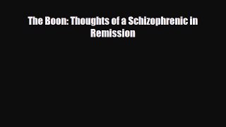 Download ‪The Boon: Thoughts of a Schizophrenic in Remission‬ Ebook Free