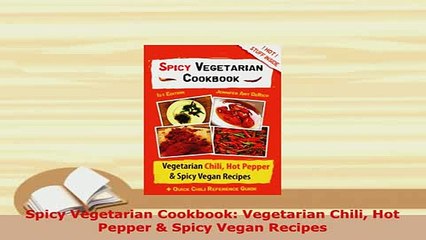 PDF  Spicy Vegetarian Cookbook Vegetarian Chili Hot Pepper  Spicy Vegan Recipes Free Books