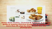 PDF  HomeMade Pickles Chutneys  Relishes A practical guide to making delicious preserves at Read Online