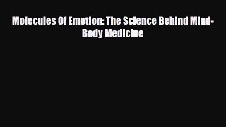 Download ‪Molecules Of Emotion: The Science Behind Mind-Body Medicine‬ Ebook Online